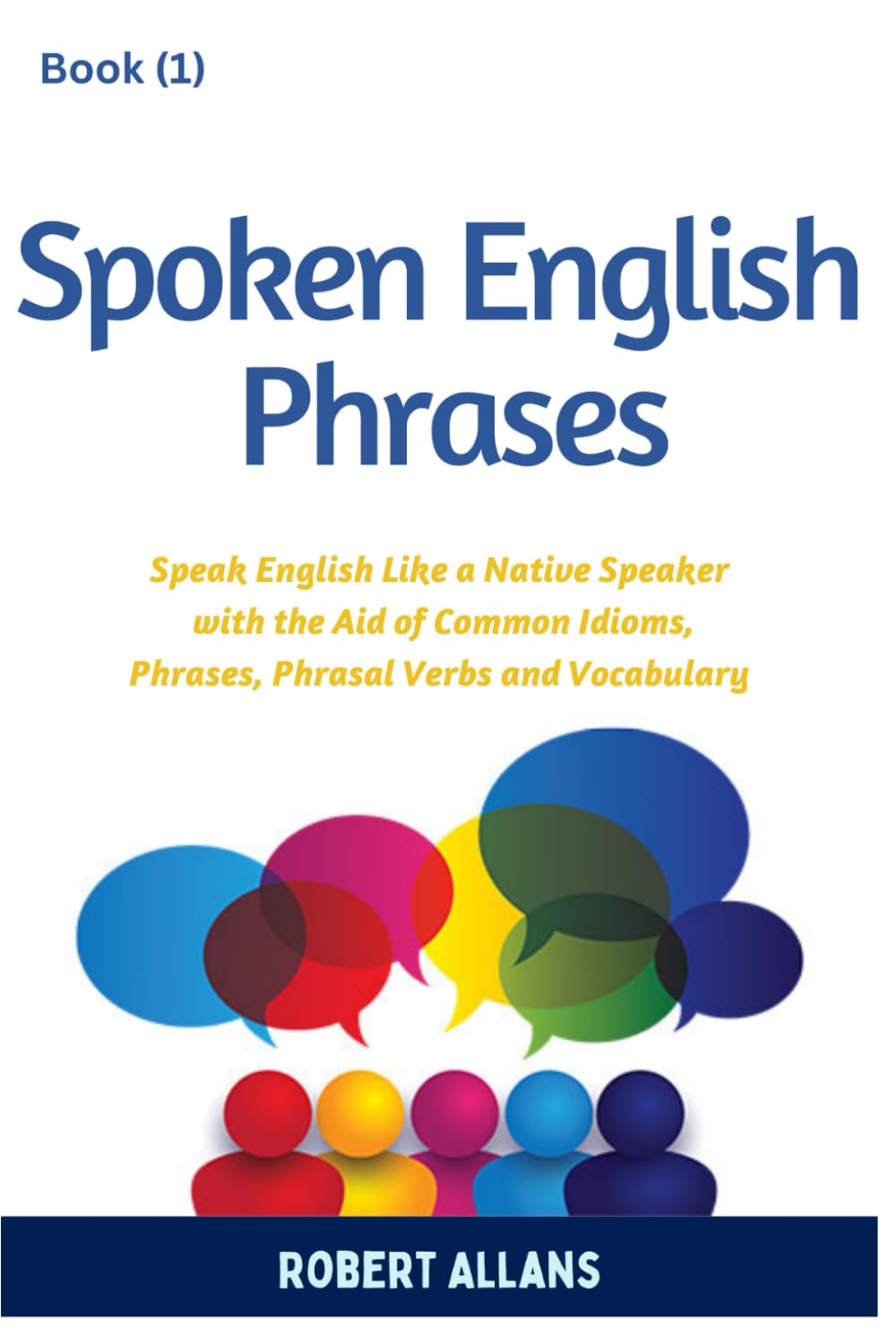 Spoken English Phrases (book - 1): Speak English Like a Native (Spoken English in Dailogues)