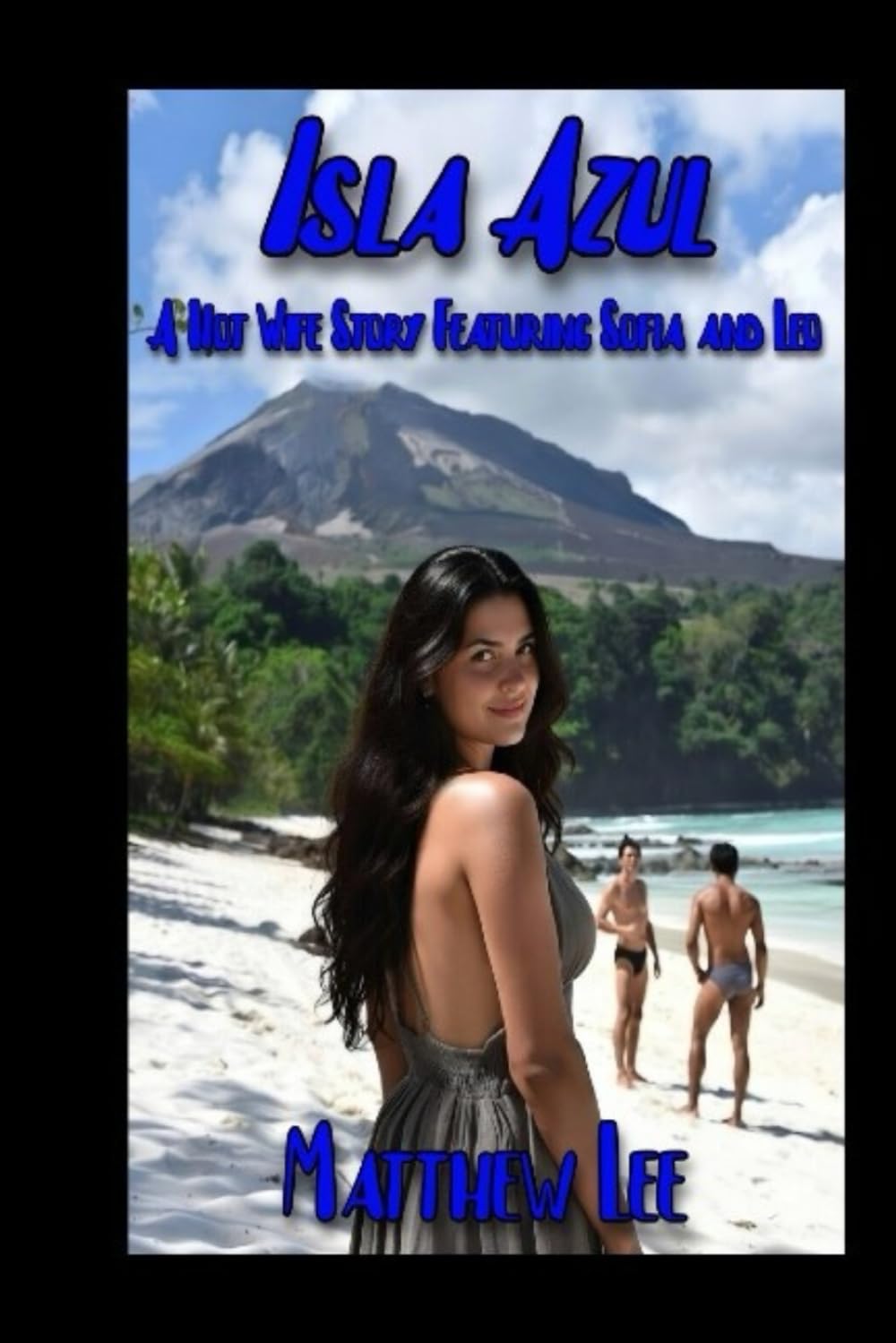 Isla Azul Book Three: A Hot Wife Story Featuring Sofia and Leo (The Isla Azul Narratives)