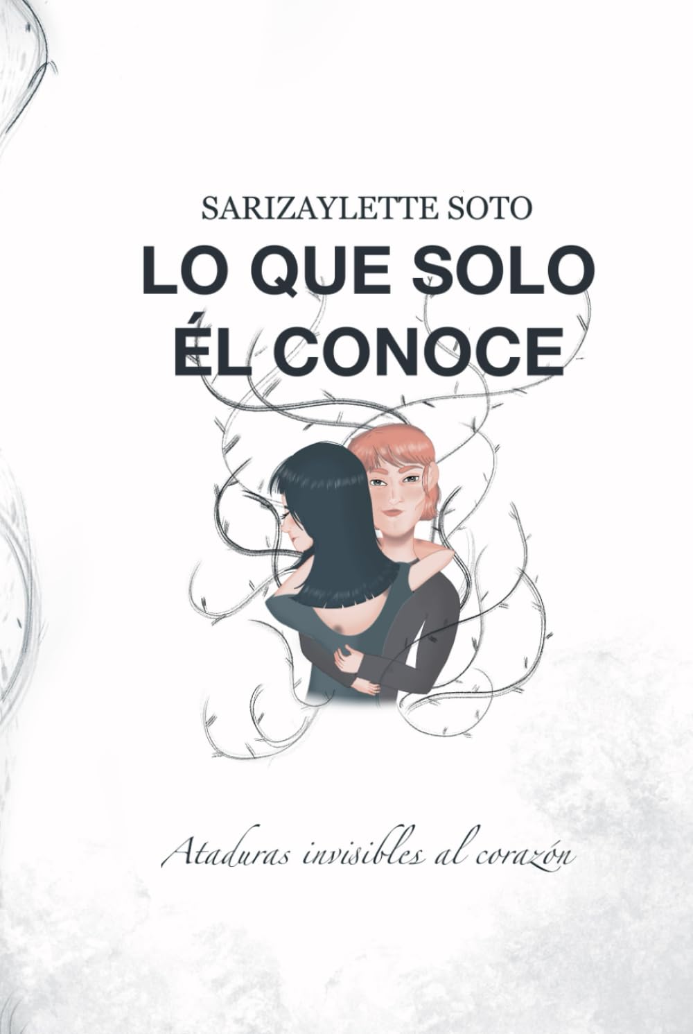 Lo que solo él conoce: Ataduras invisibles al corazón