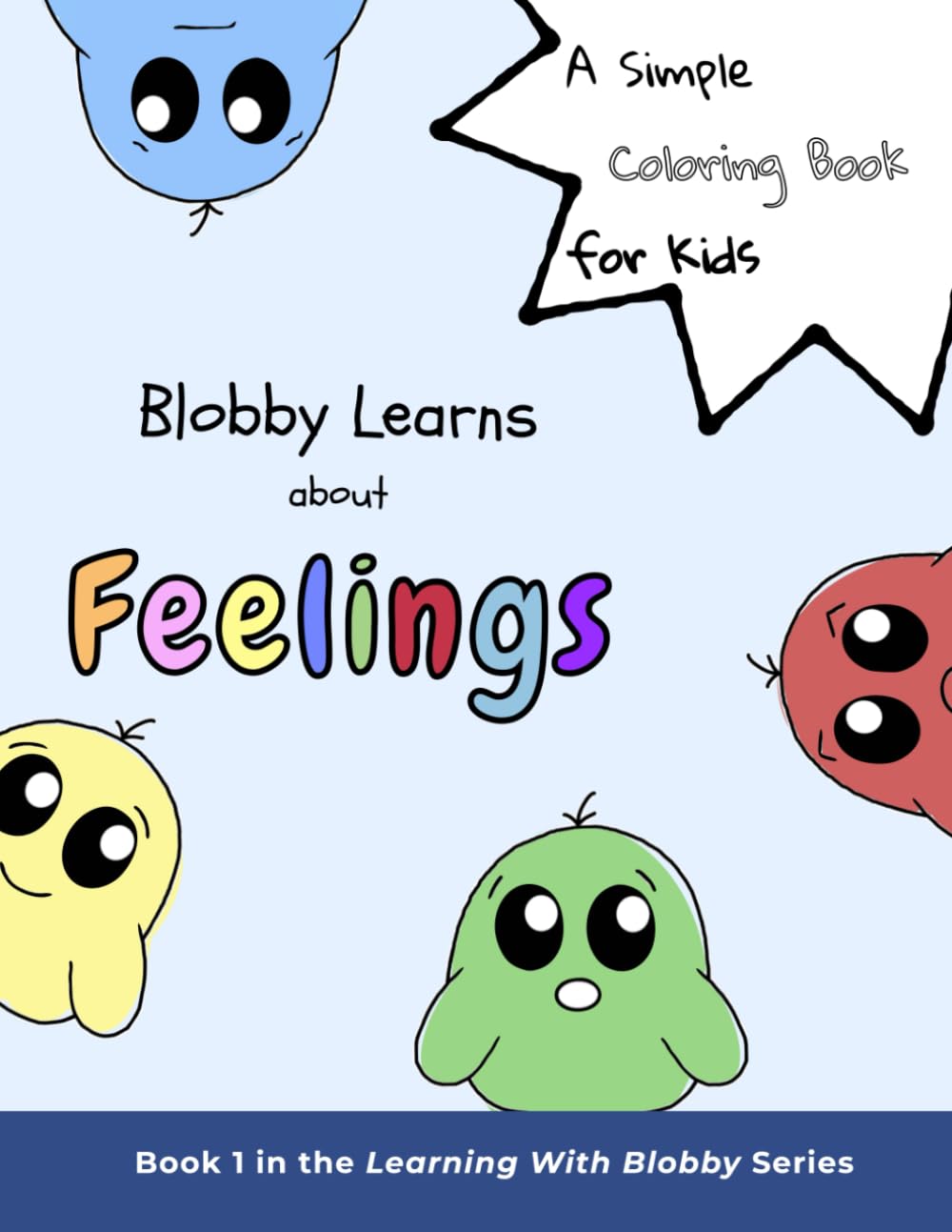 Blobby Learns about Feelings: An Emotions-Themed Coloring Book for Kids Ages 2-6 (Learning With Blobby)