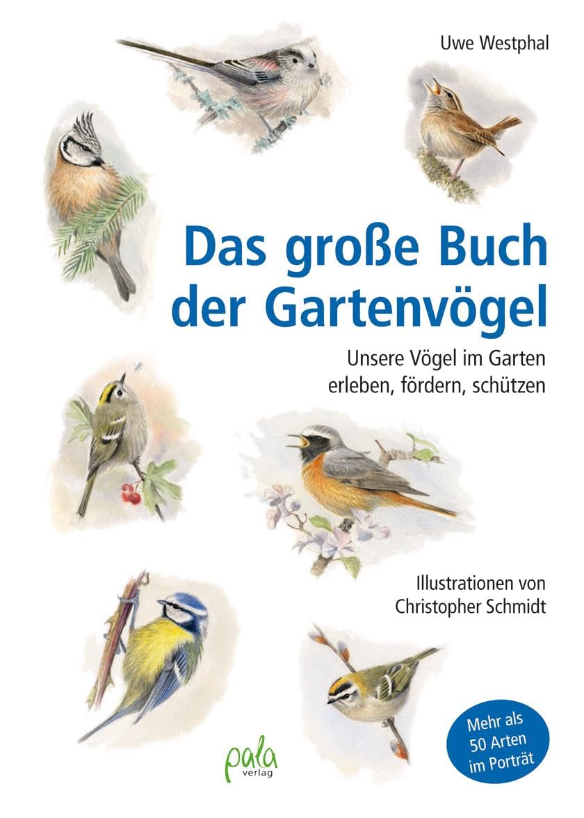 Das große Buch der Gartenvögel: Unsere Vögel im Garten erleben, fördern, schützen