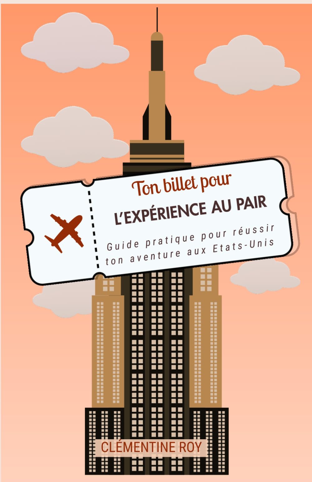 Ton billet pour l'expérience au pair: guide pratique pour réussir ton aventure aux États-Unis