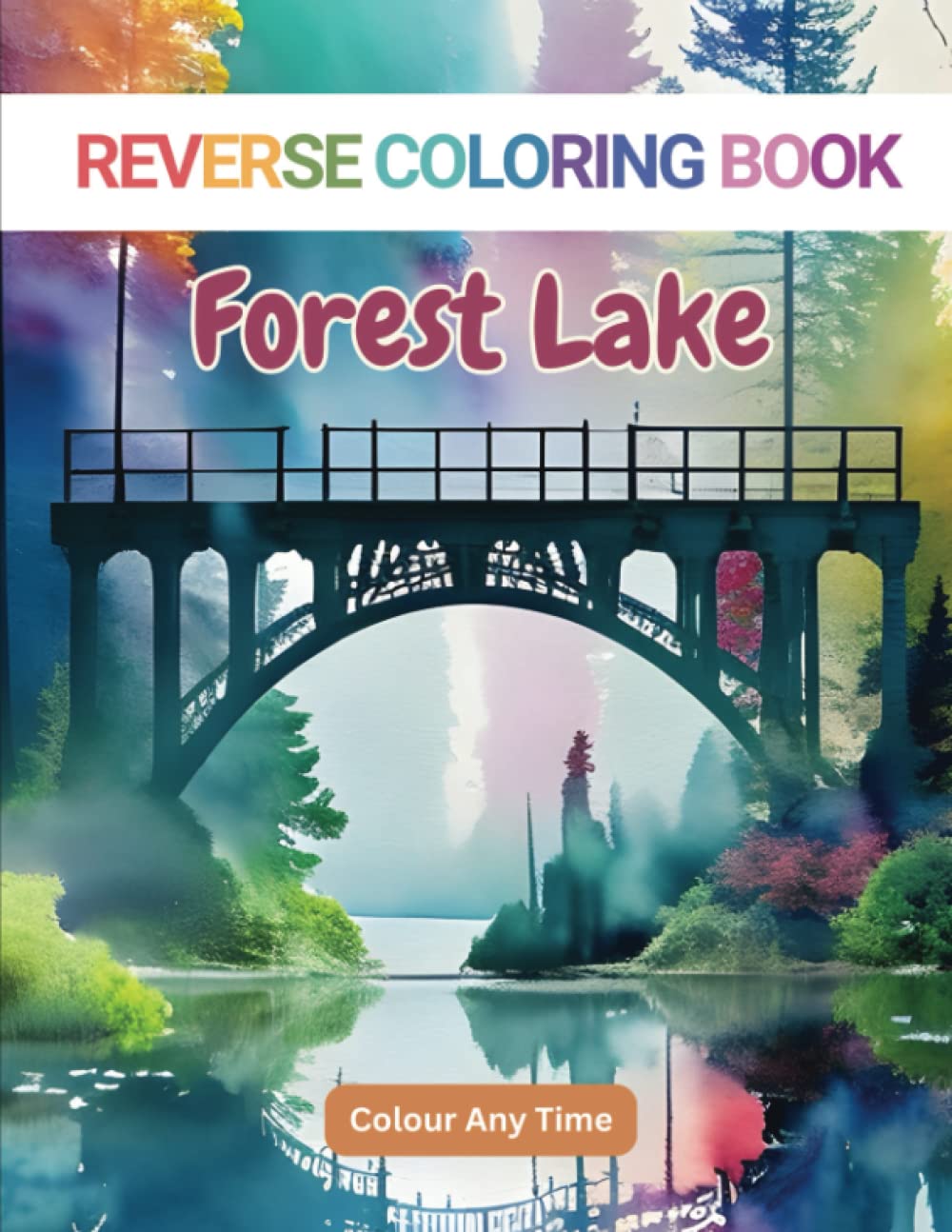 Reverse Coloring Book: Forest Lake (Stress Relief and Relaxation Activity) (Landscape Reverse Coloring Book)