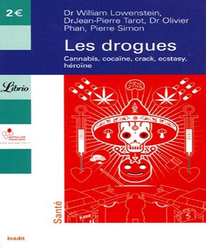 DROGUES (LES) : CANNABIS COCAÏNE CRACK ECSTASY HÉROÏNE