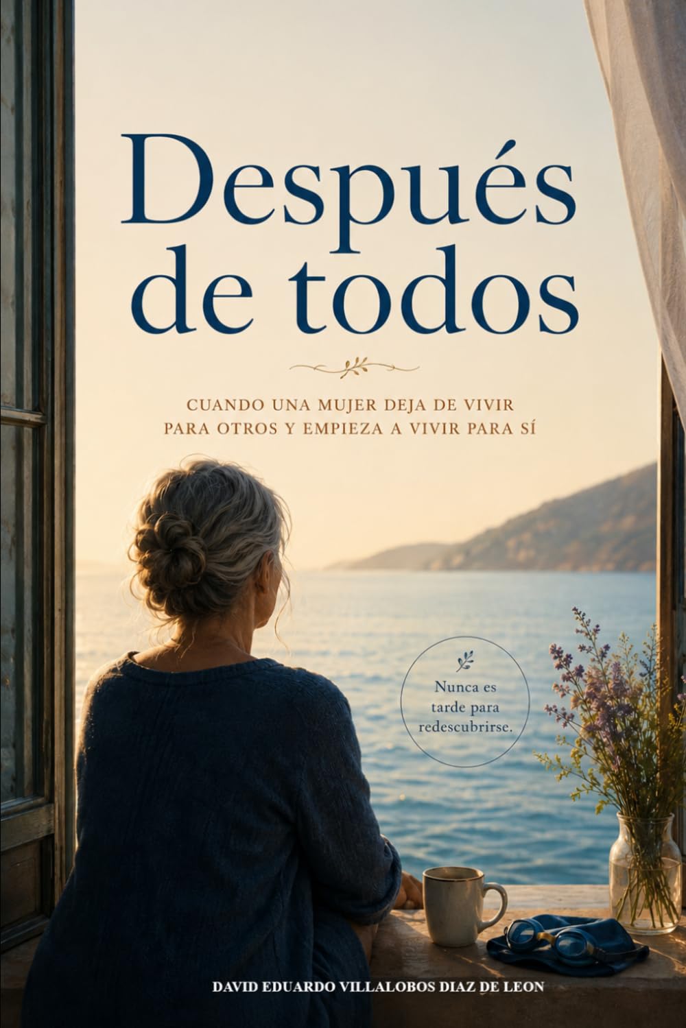 Después de todos: Cuando una mujer deja de vivir para otros y empieza a vivir para sí