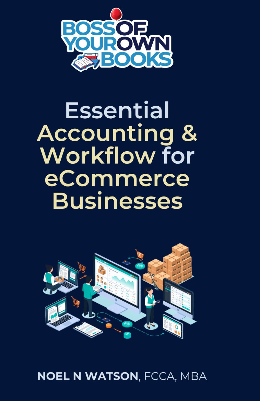 Boss Of Your Own Books: Essential Accounting & Workflows For E-Commerce Businesses