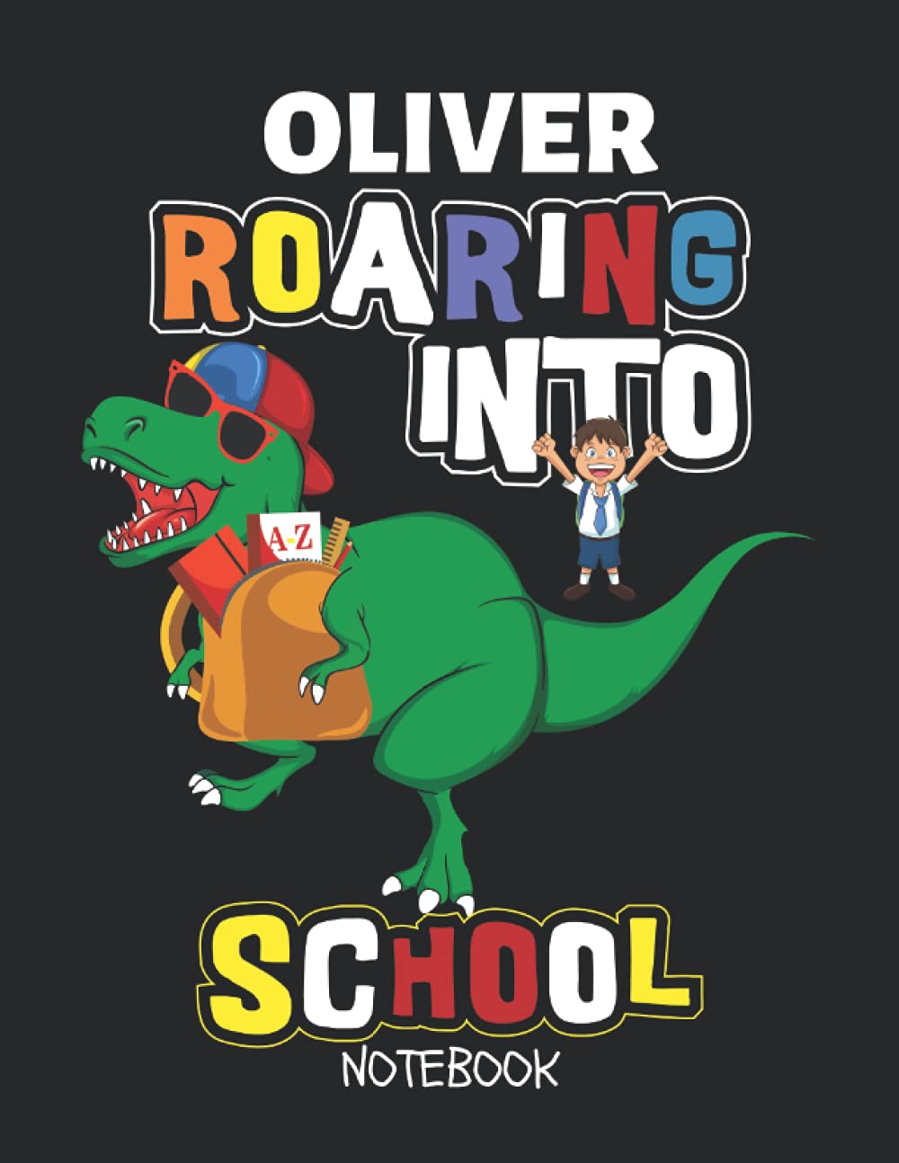 Oliver Roaring Back to School Dinosaur Notebook: Cool large personal 8.5 x 11 lined notebook style journal for boys named Oliver or Ollie. Perfect ... in school book for writing, drawing and notes