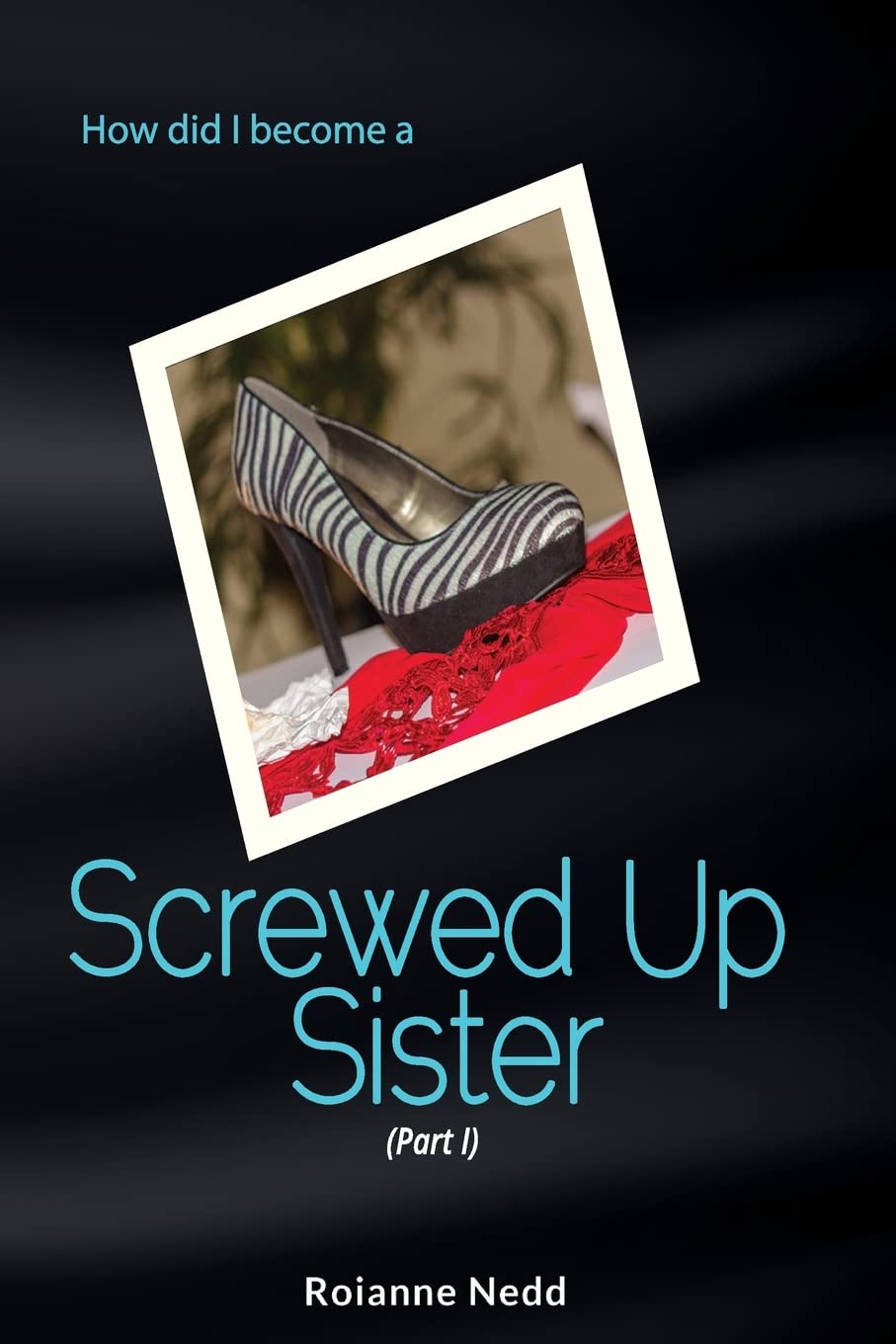 Screwed Up Sister - Part 1: Volume 1 (Zavia Fraser Series)