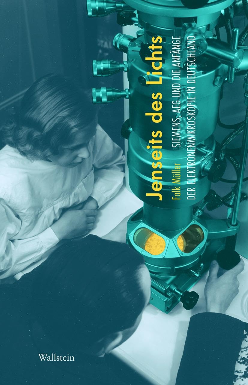 Jenseits des Lichts: Siemens, AEG und die Anfänge der Elektronenmikroskopie in Deutschland (Deutsches Museum. Abhandlungen und Berichte - Neue Folge)
