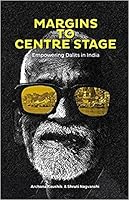 Margins To Centre Stage Empowering Dalits in India 9381043191 Book Cover