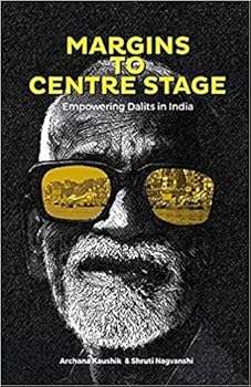 Unknown Binding Margins to Centre Stage Empowering Dalits in India Book