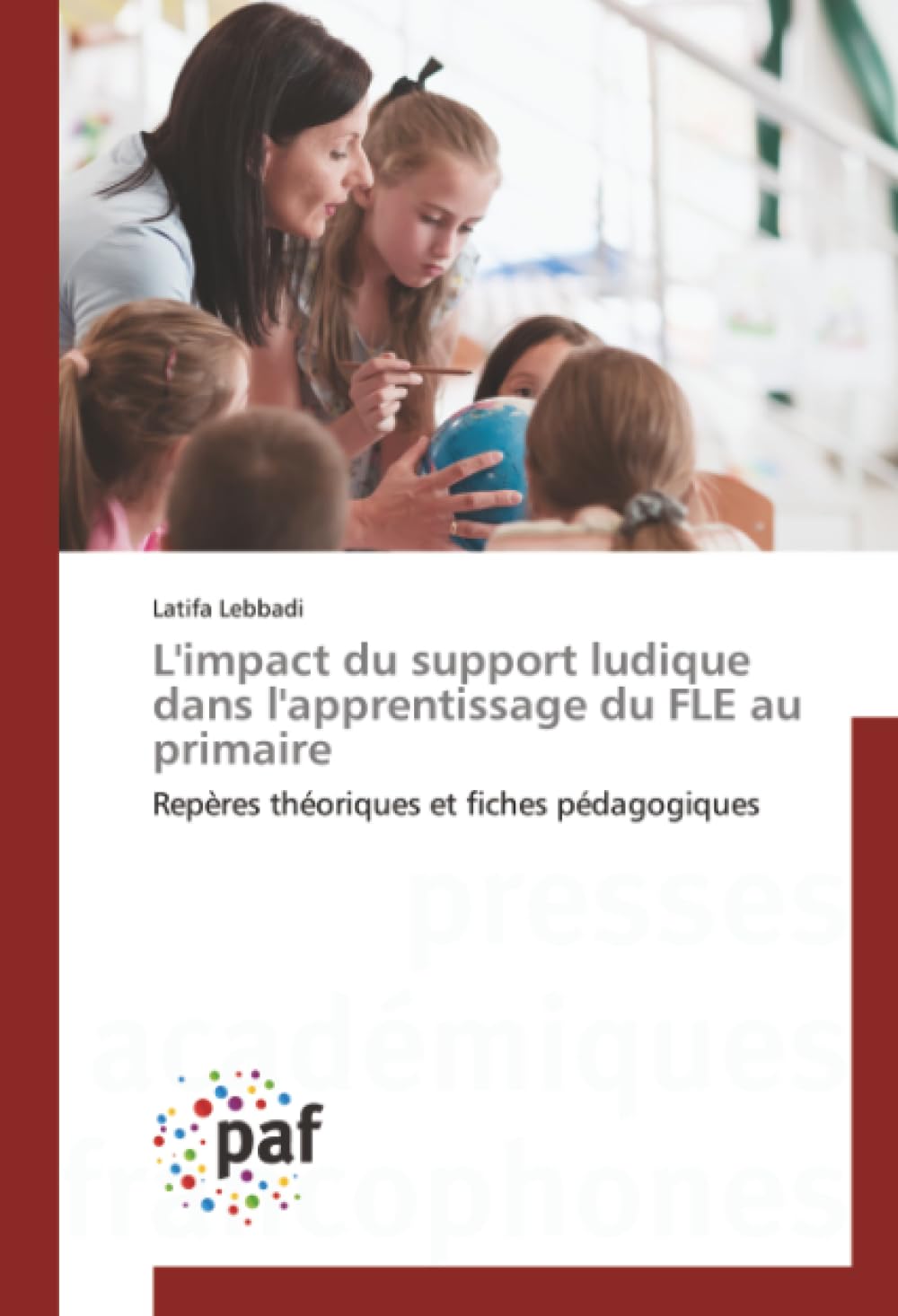L'impact du support ludique dans l'apprentissage du FLE au primaire: Repères théoriques et fiches pédagogiques