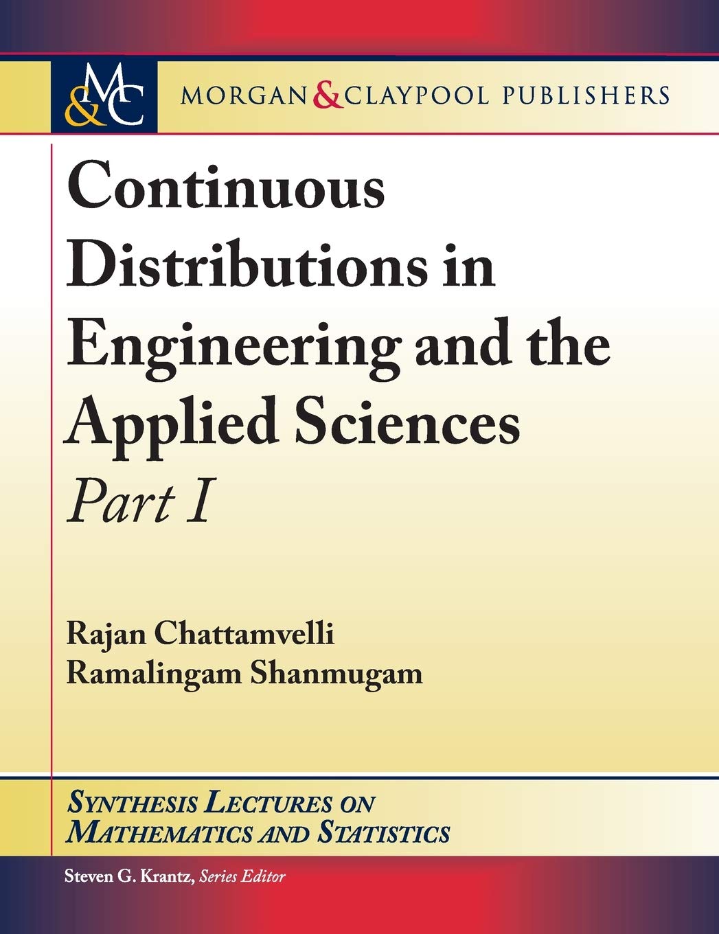 Buy Continuous Distributions in Engineering and the Applied Sciences: Part I (Synthesis Lectures on Mathematics and Statistics) — BookShops.in