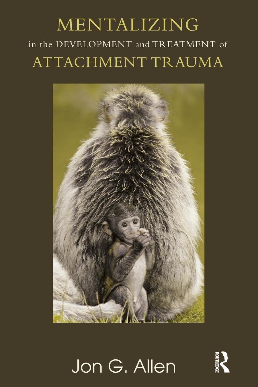 Mentalizing in the Development and Treatment of Attachment Trauma (The Developments in Psychoanalysis Series)