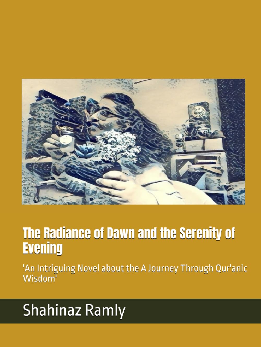 The Radiance of Dawn and the Serenity of Evening: 'An Intriguing Novel about the A Journey Through Qur'anic Wisdom'