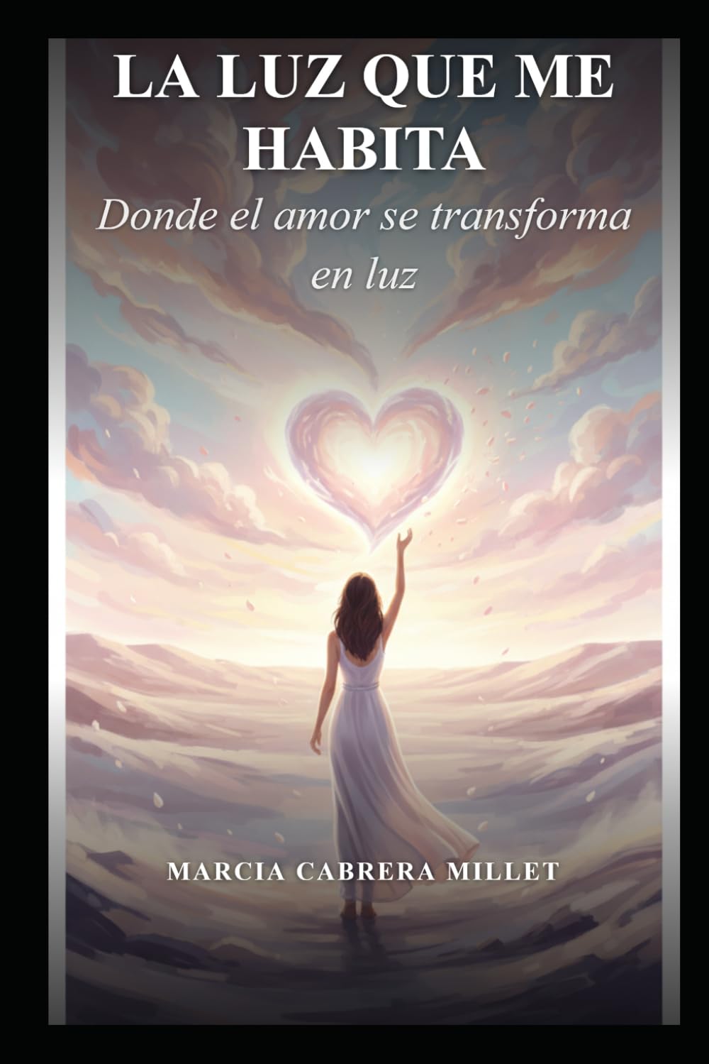 LA LUZ QUE ME HABITA: DONDE EL AMOR SE TRANSFORMA EN LUZ