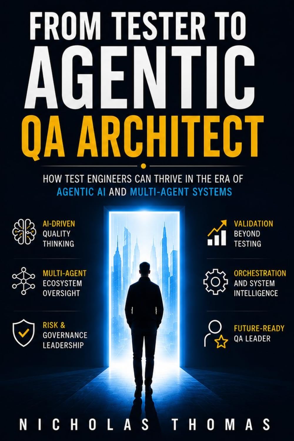 FROM TESTER TO AGENTIC QA ARCHITECT: How Test Engineers Can Thrive in the Era of Agentic AI and Multi-Agent Systems