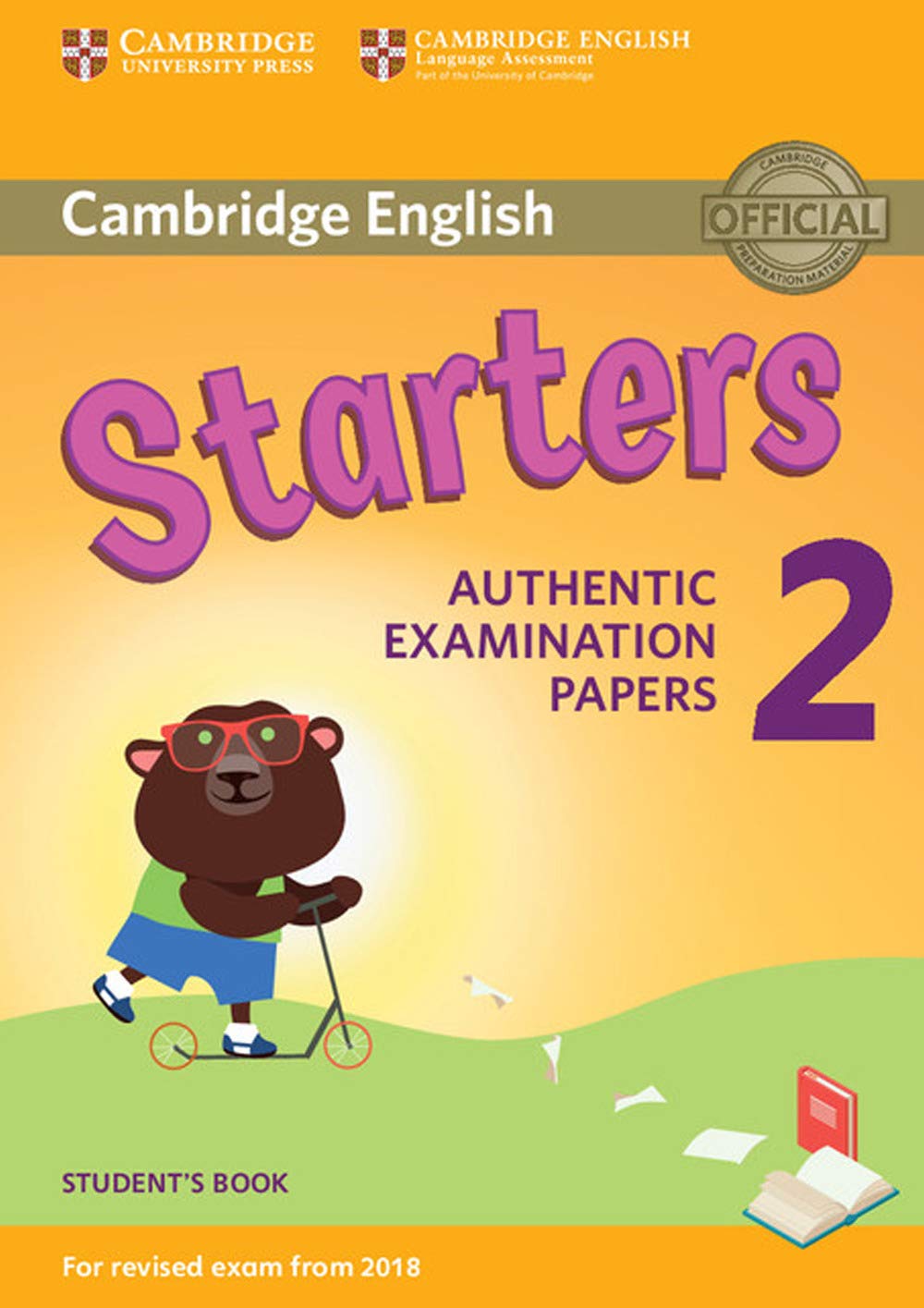 Cambridge English Young Learners 2 for Revised Exam from 2018 Starters Student's Book: Authentic Examination Papers (Cambridge Young Learners Engli) (Cambridge Young Learners English Tests)