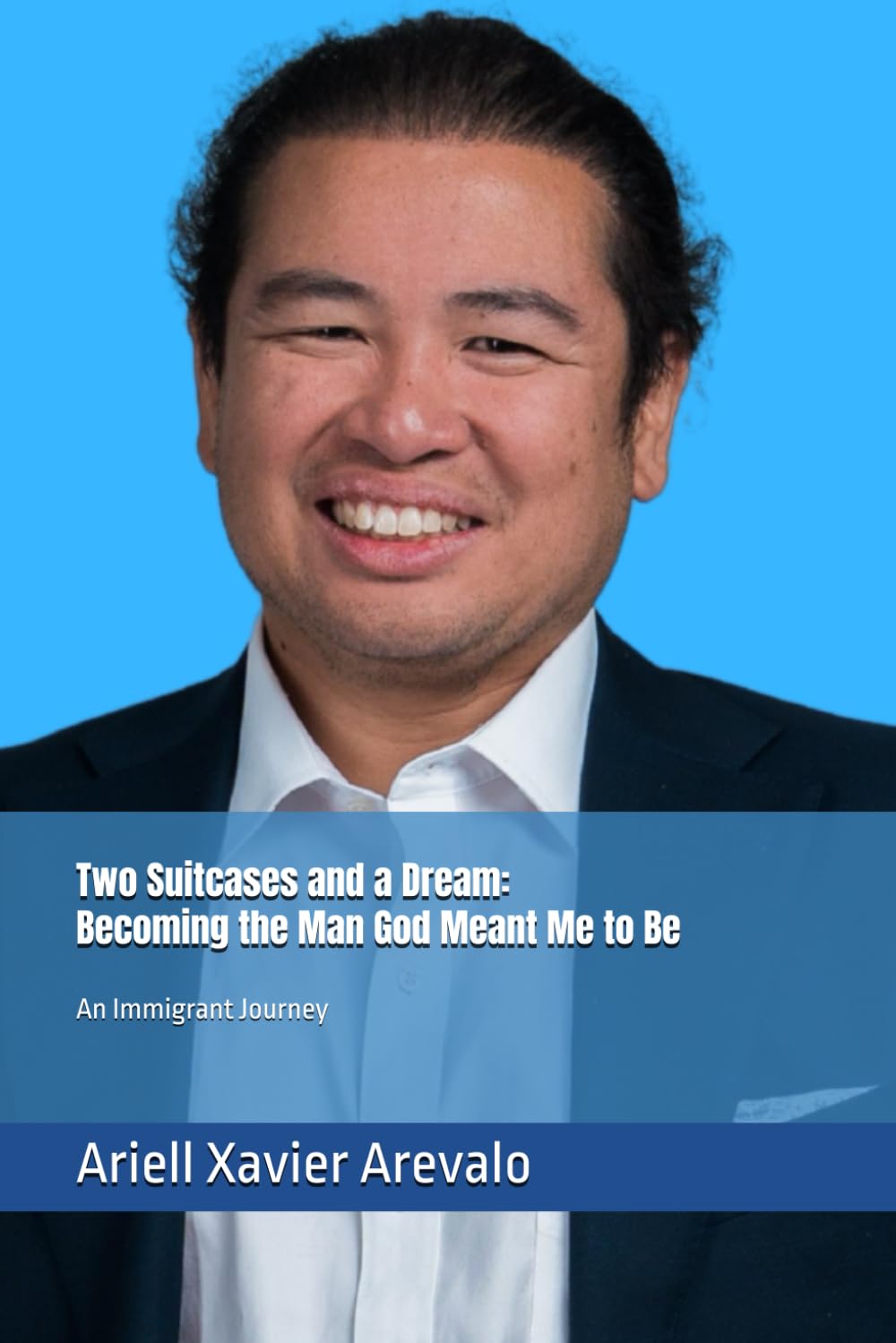 Two Suitcases and a Dream, Becoming the man God meant me to be: An Immigrant Journey