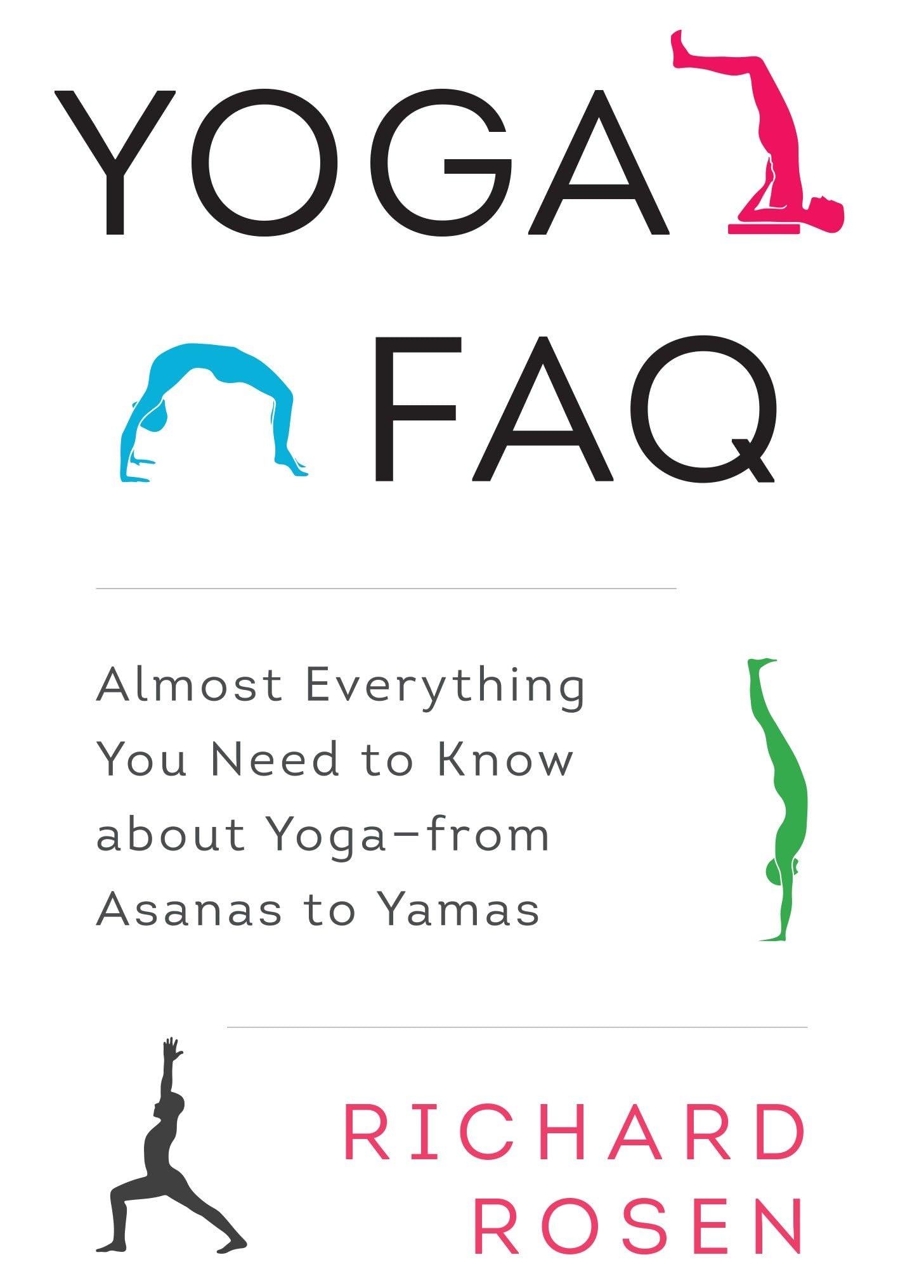 Yoga FAQ: Almost Everything You Need to Know About Yoga-from Asanas to Yamas