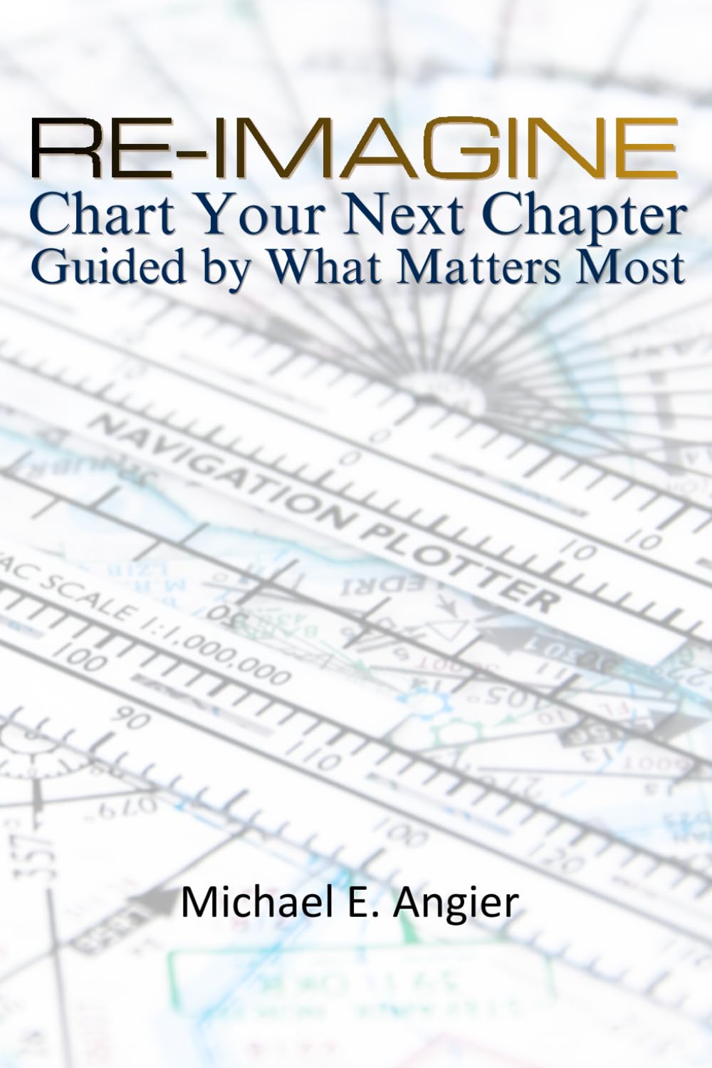 RE-IMAGINE: Chart Your Next Chapter Guided by What Matters Most