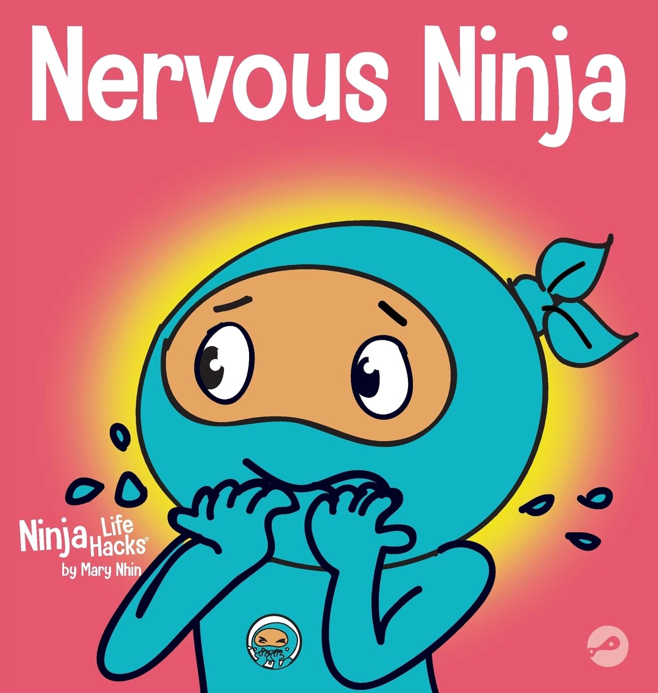 Nervous Ninja: A Social Emotional Book for Kids About Calming Worry and Anxiety: 51 (Ninja Life Hacks)