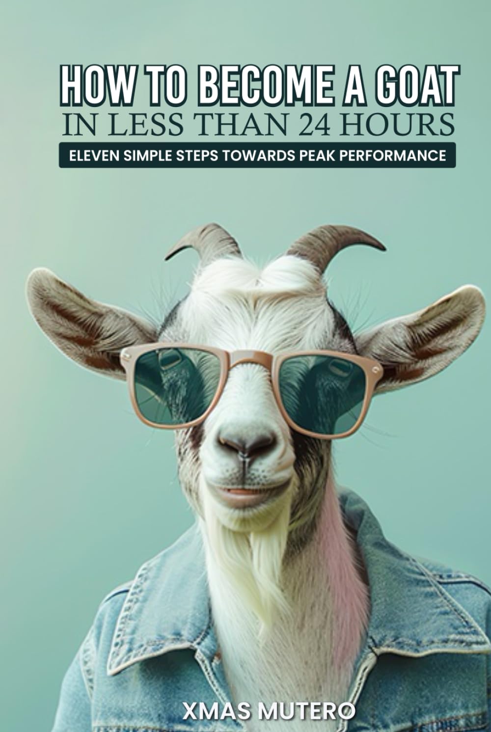 How to Become a GOAT in Less Than Twenty-four Hours: Eleven Simple Steps Towards Peak Performance