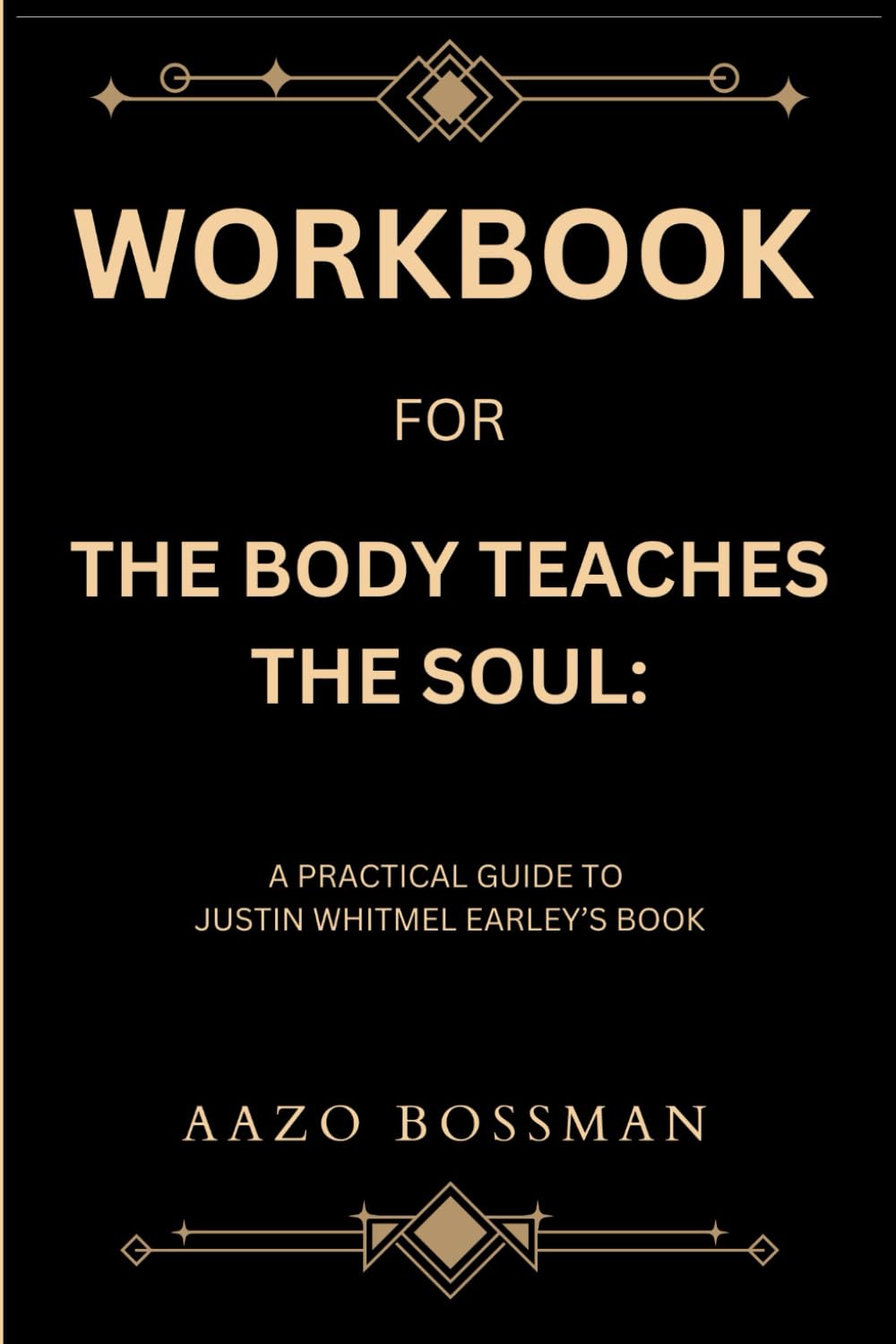 Workbook for The Body Teaches The Soul: A Practical Guide to Justin Whitmel Earley’s Book