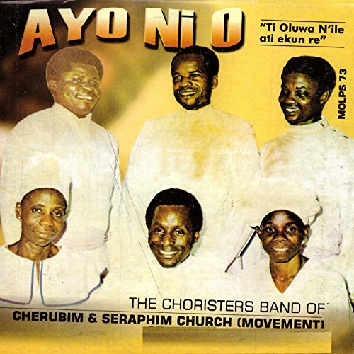 Ayo Ni O The Choiristers Band Of Cherubim & Seraphim