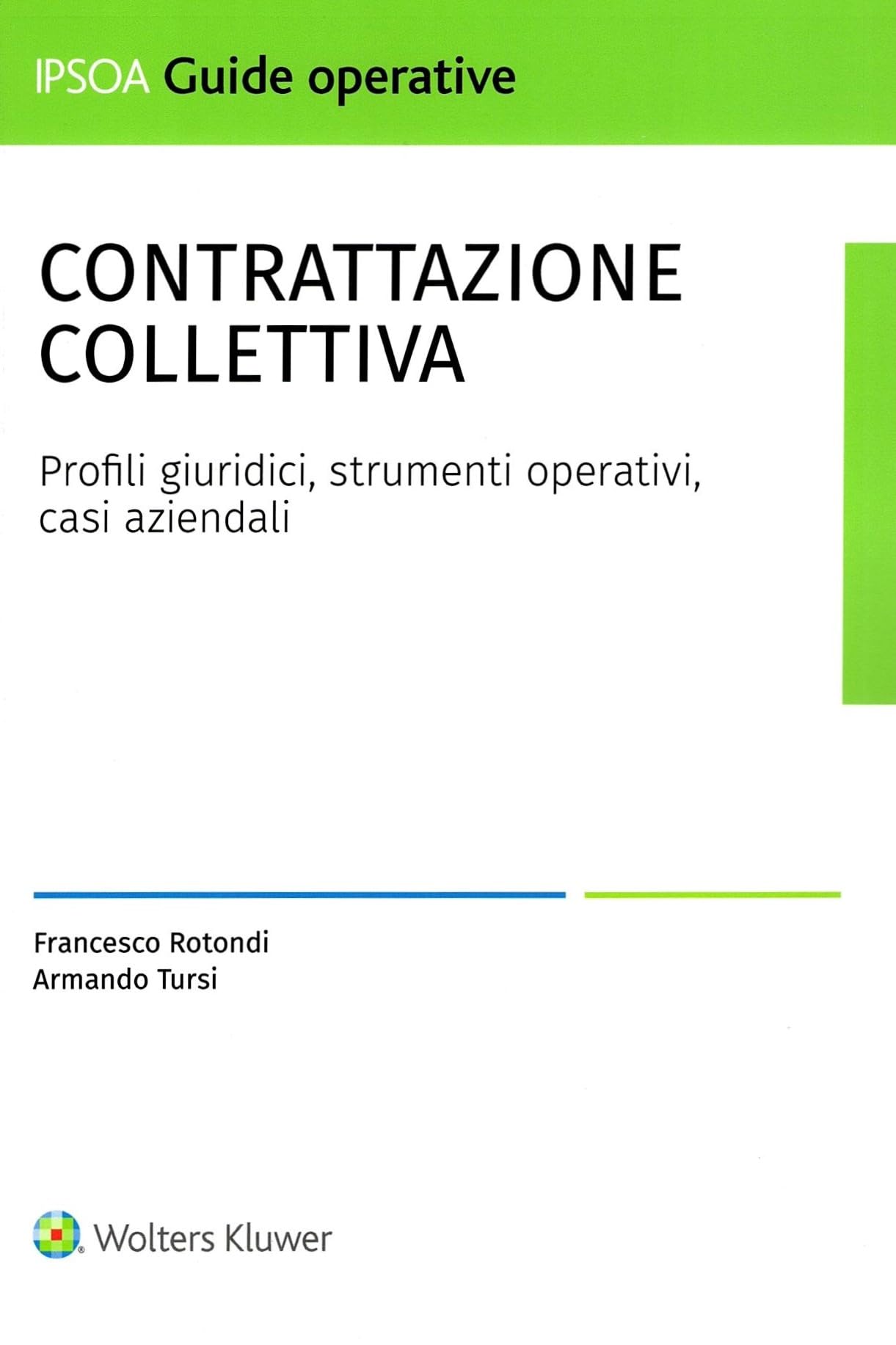 Contrattazione collettiva. Profili giuridici, strumenti operativi, casi aziendali