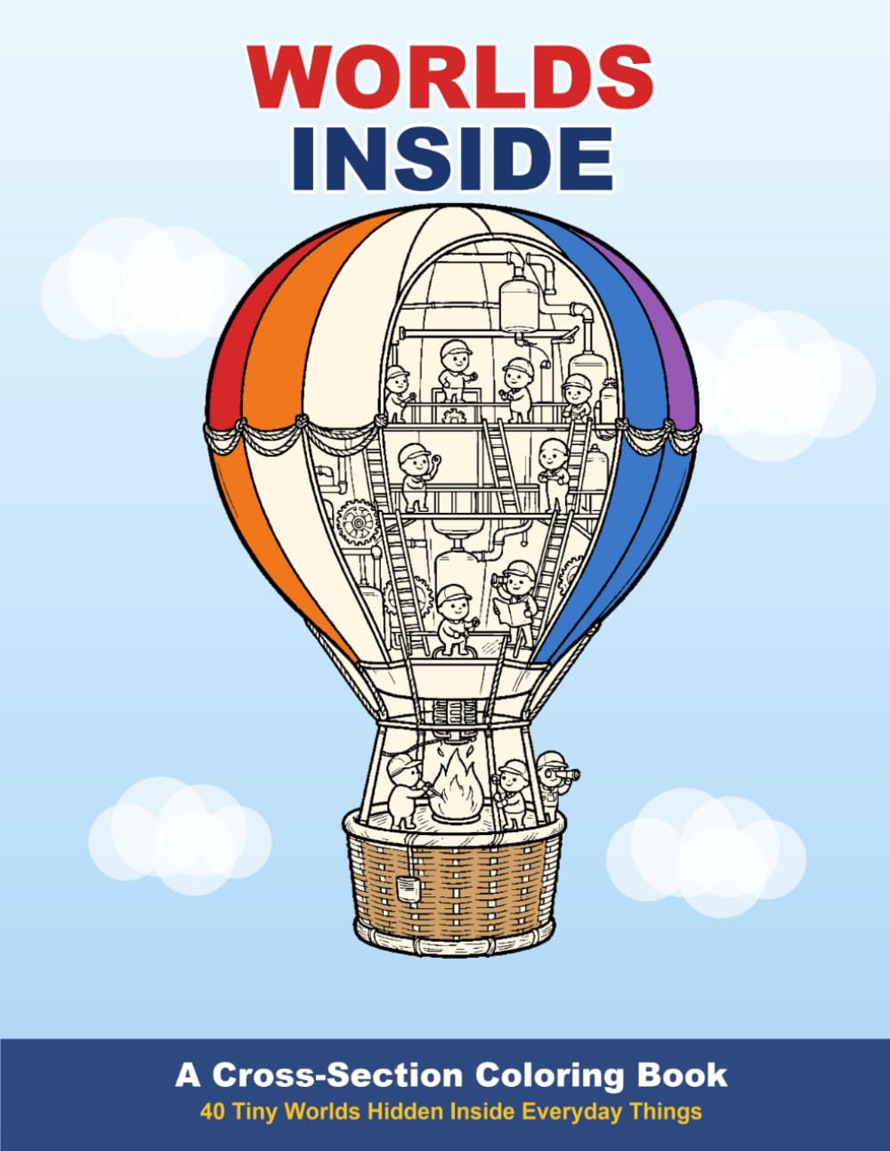Worlds Inside: A Cross-Section Coloring Book of 40 Tiny Worlds Hidden Inside Everyday Things (Worlds Inside Coloring Books)
