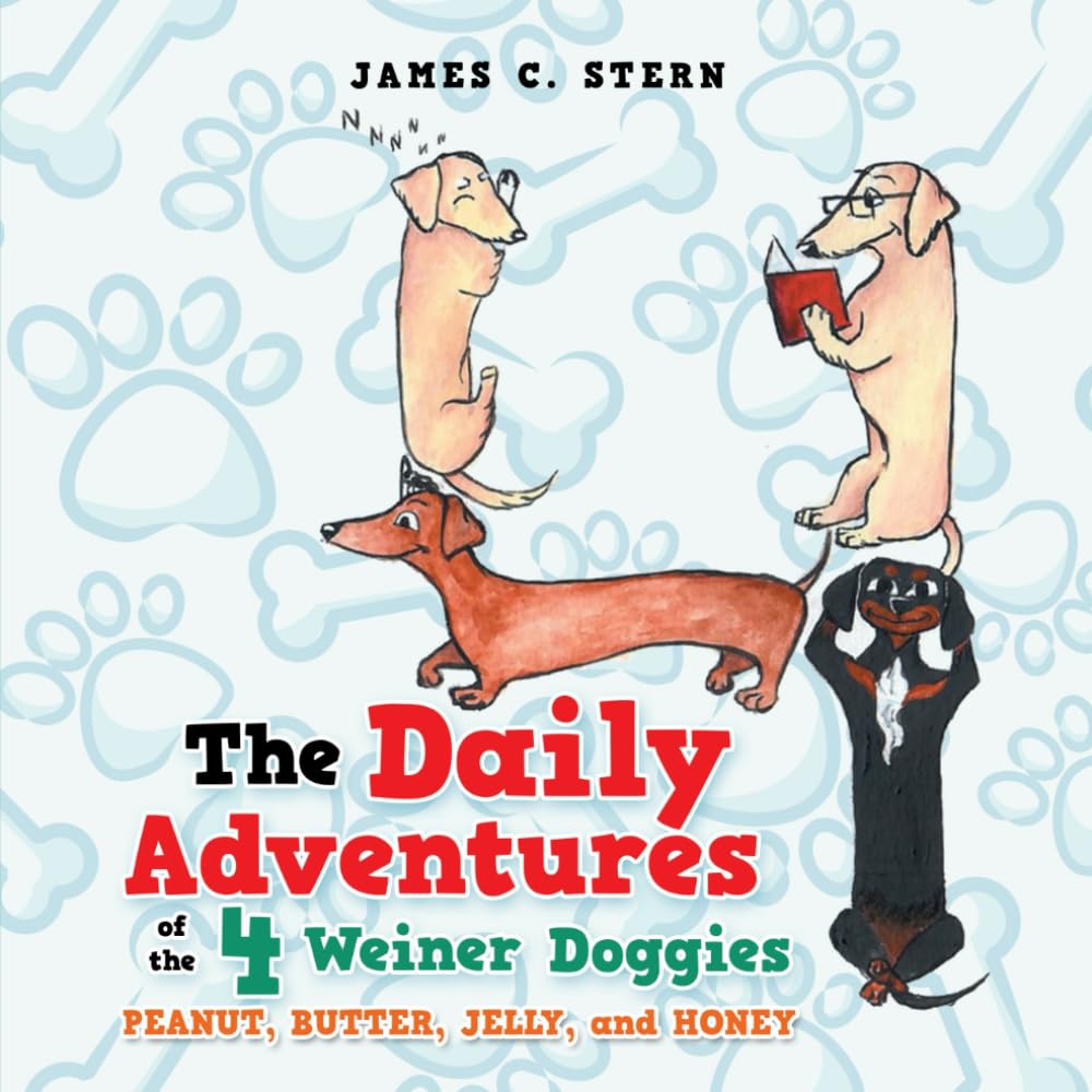 The Daily Adventures of the 4 Weiner Doggies: Peanut, Butter, Jelly, and Honey
