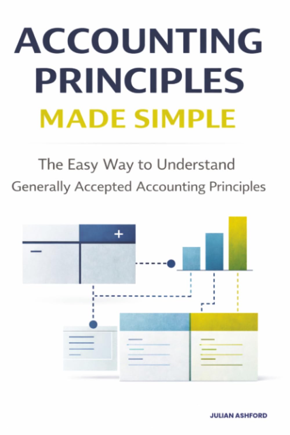 Accounting Principles: The Easy Way to Understand Generally Accepted Accounting Principles