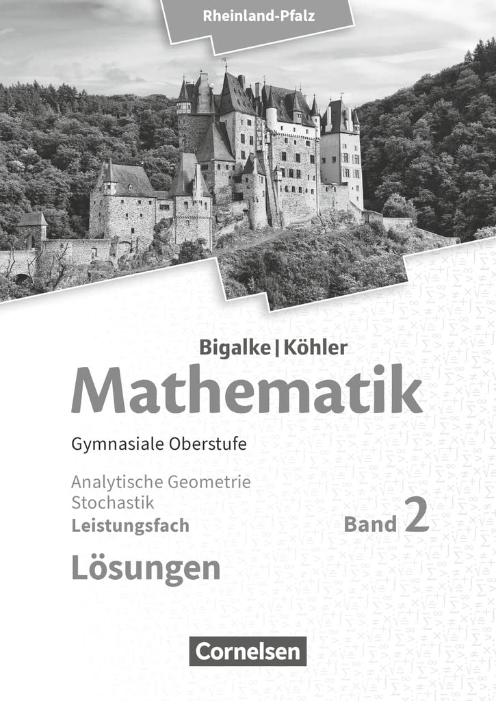 Mathematik Sekundarstufe II - Leistungsfach Band 2 - Analytische Geometrie, Stochastik - Rheinland-Pfalz: Lösungen zum Schülerbuch