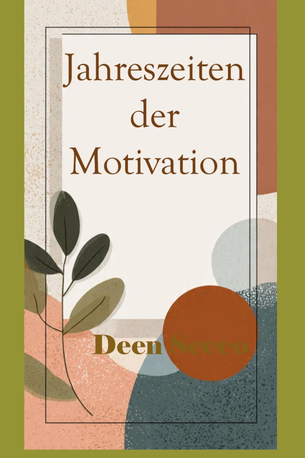 Jahreszeiten der Motivation: Deutsche Ausgabe von Seasons of Motivation