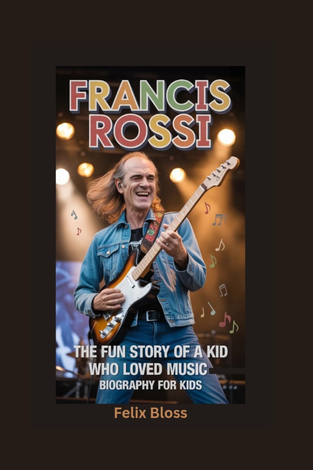 FRANCIS ROSSI: The Fun Story of a Kid Who Loved Music- Biography for kids