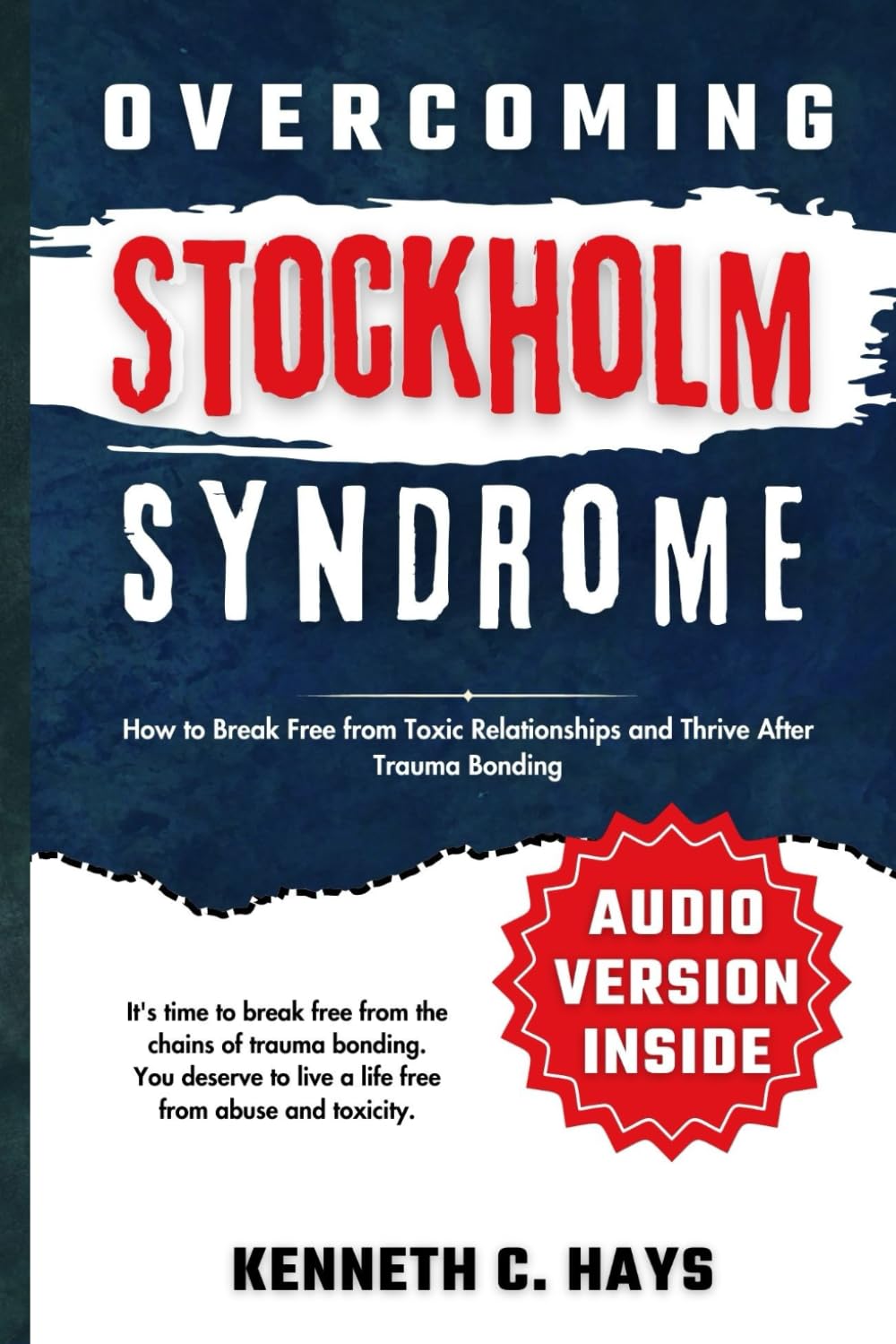 Overcoming Stockholm Syndrome: How to Break Free from Toxic Relationships and Thrive After Trauma Bonding (Overcoming your limitations)