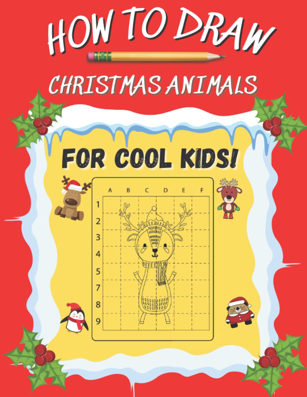 HOW TO DRAW CHRISTMAS ANIMALS FOR COOL KIDS!: A Step-by-Step Drawing and Activity Book for Kids to Learn to Draw Christmas Animals!