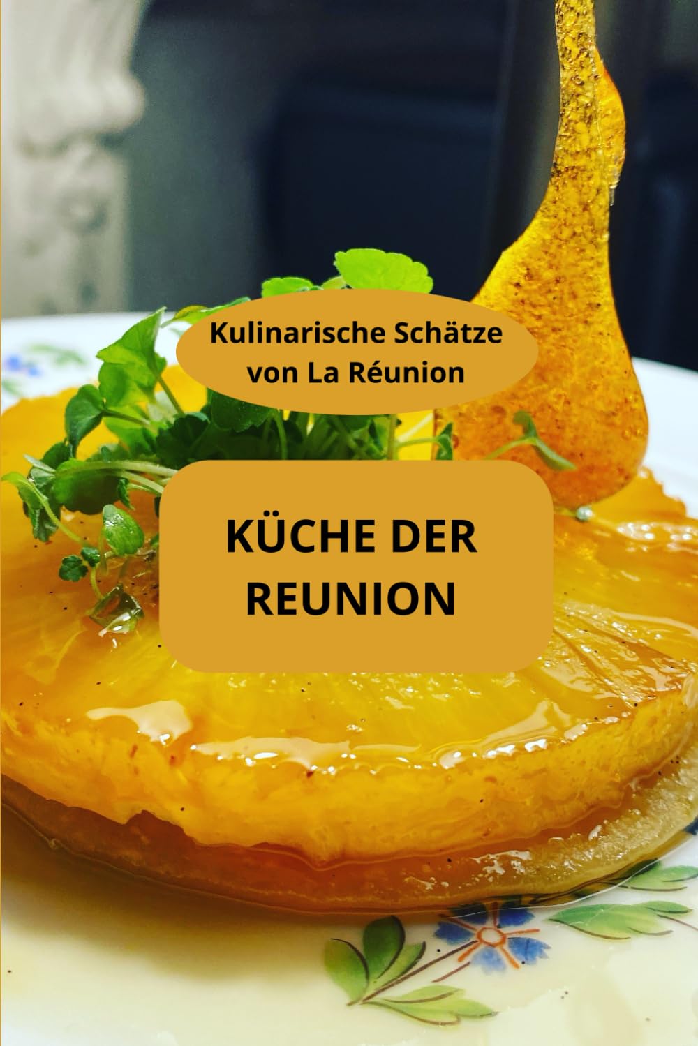Küche der Reunion: Kulinarische Schätze von La Réunion - Spezialitäten Réunion - Kreolische Rezepte