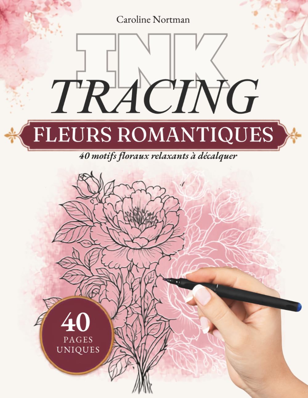 Ink Tracing Coloriage Adulte: Bouquets de Fleurs Romantiques: Pour des pauses créatives calmes avec roses et compositions florales
