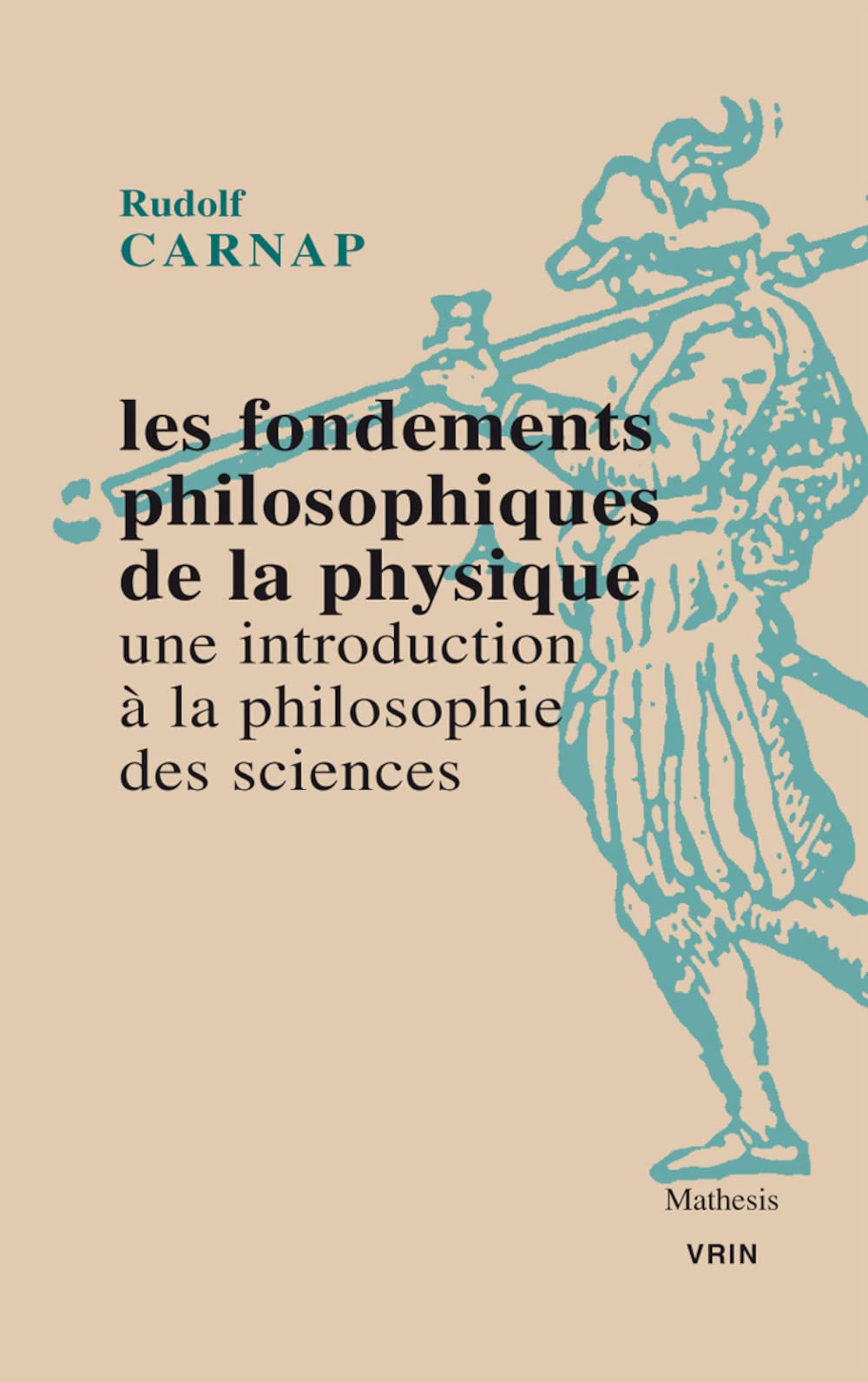 Les Fondements Philosophiques de la Physique. Une Introduction a la Philosophie Des Sciences (Mathesis)