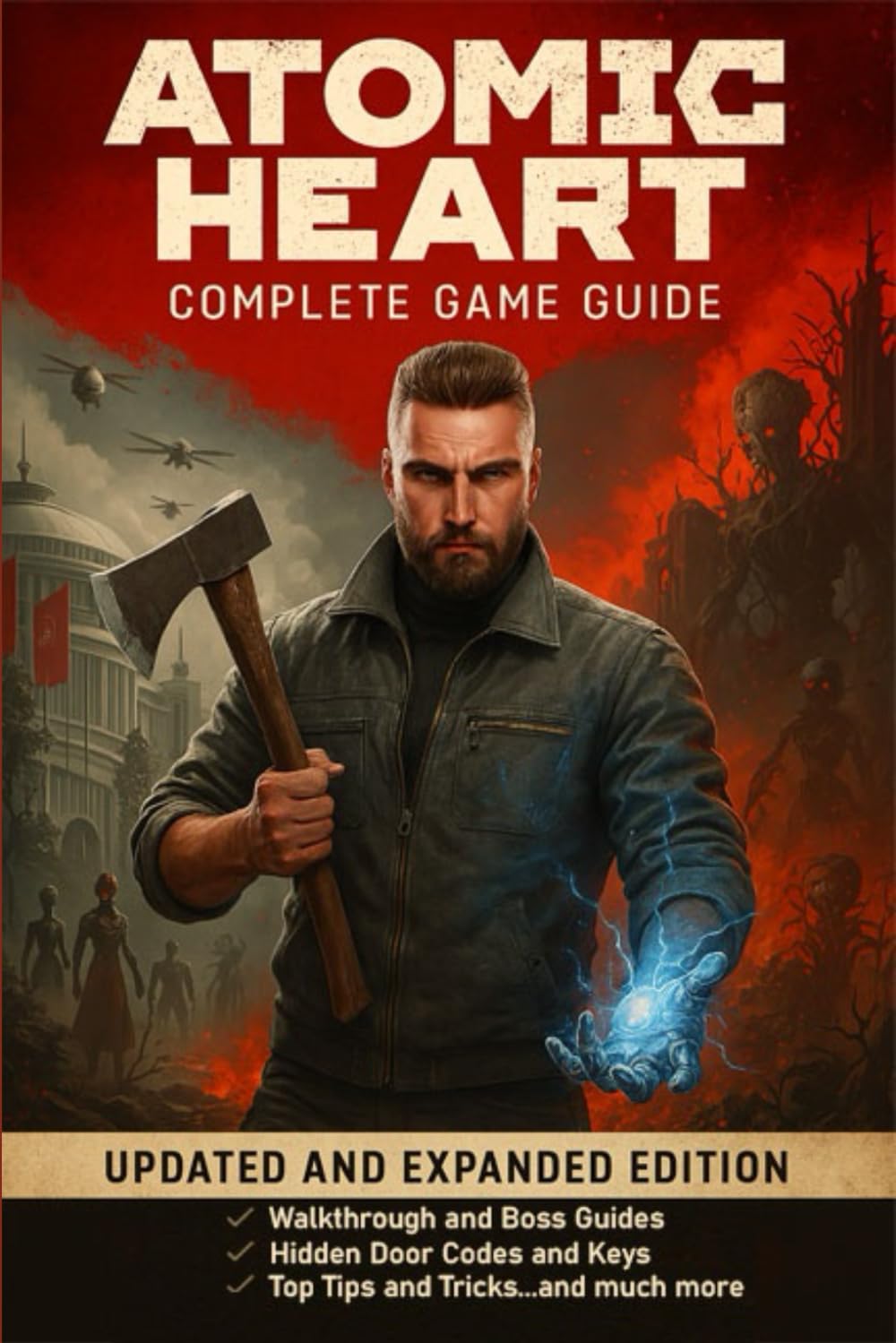 Atomic Heart: The Most Complete and Updated Guide with Tips, Tricks, Walkthrough, Collectibles, Strategies and much more