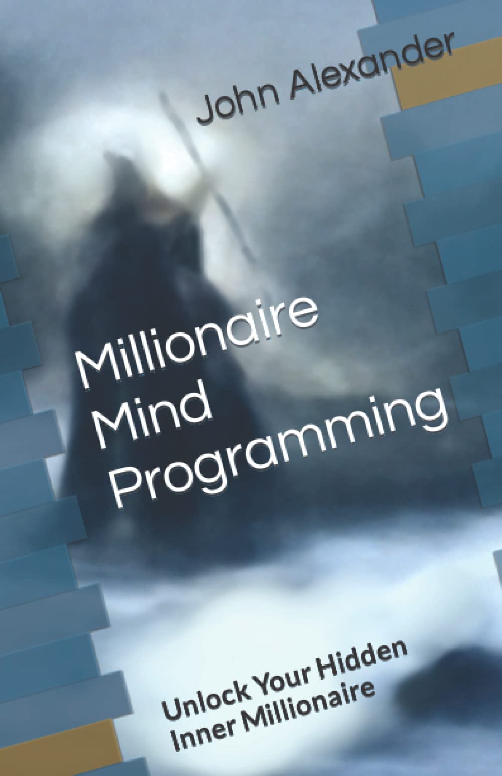 Millionaire Mind Programming: Unlock Your Hidden Inner Millionaire