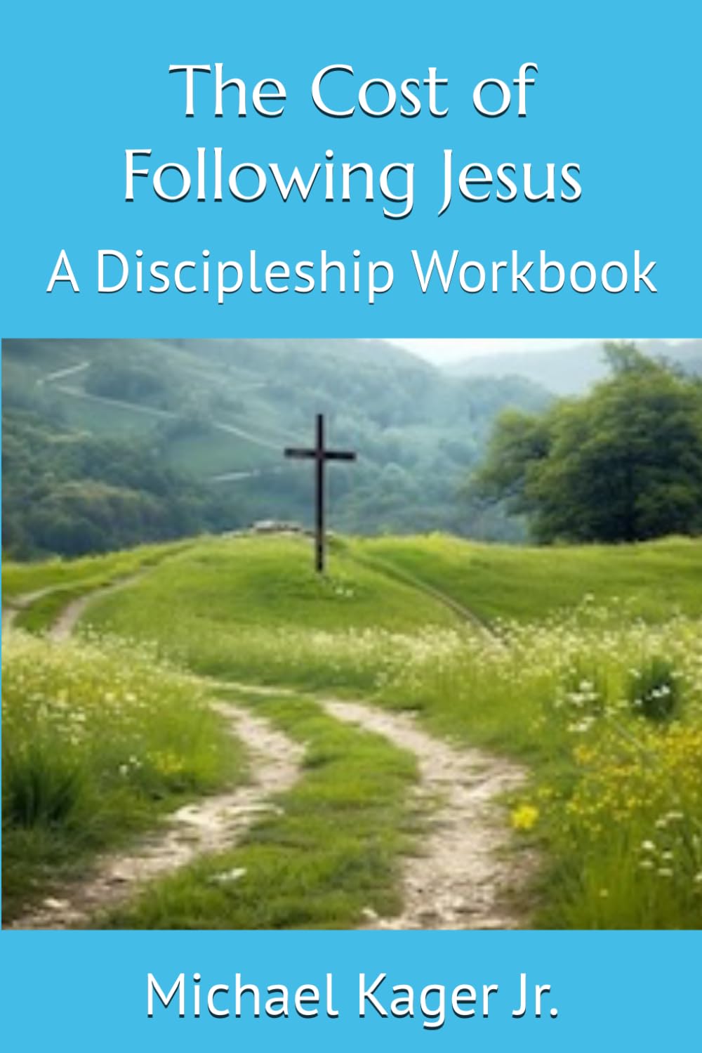 The Cost of Following Jesus: A Discipleship Workbook