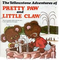 The Yellowstone adventures of Pretty Paw and Little Claw B0006CE7J2 Book Cover