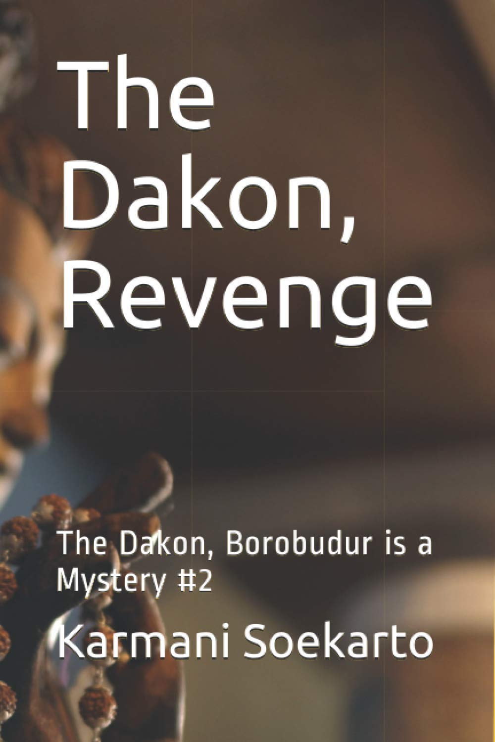 Independently published The Dakon, Revenge: The Dakon, Borobudur is a Mystery #2