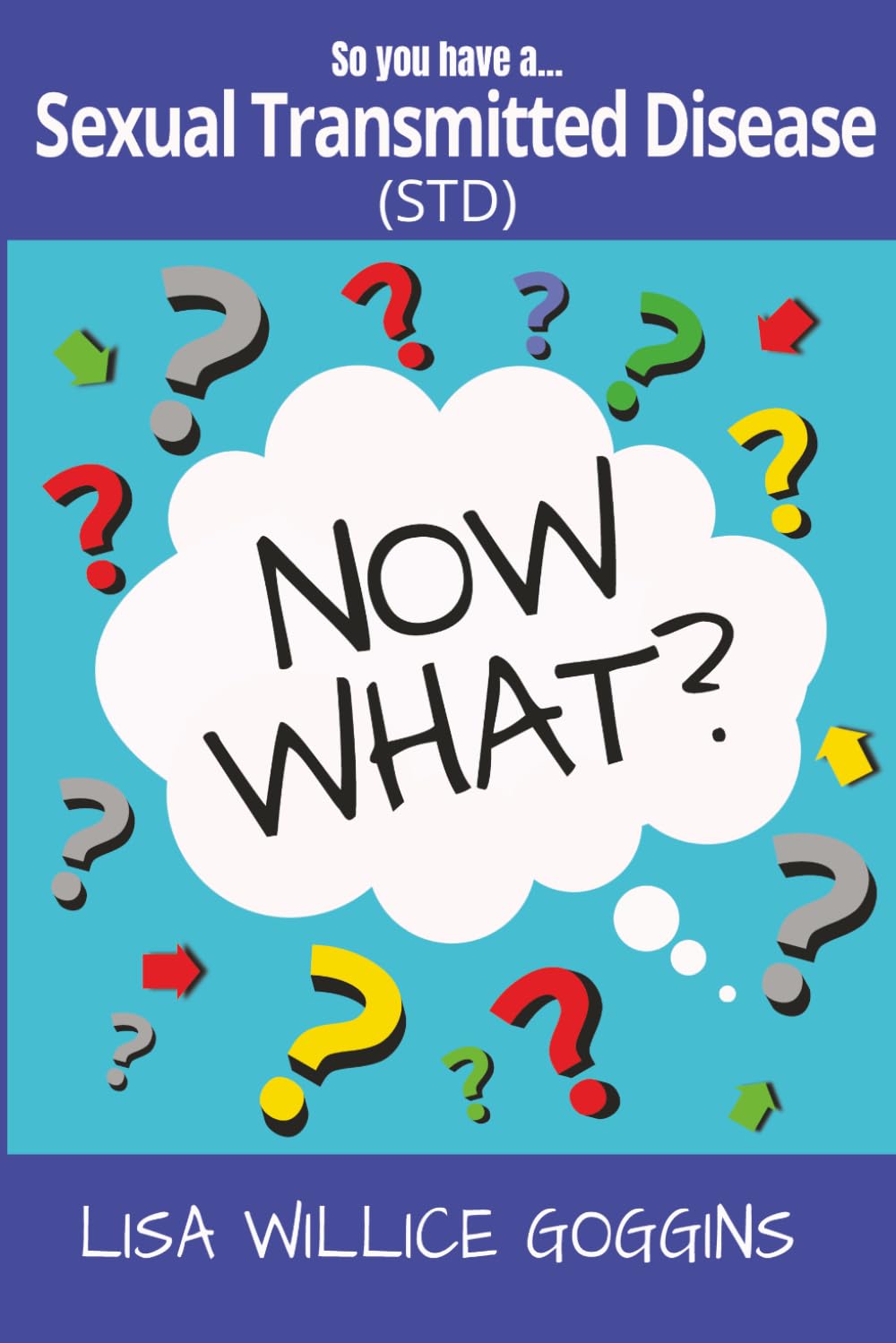 So you have a Sexual Transmitted Disease (STD)...Now What