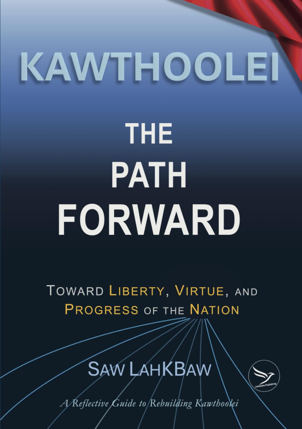 Kawthoolei - The Path Forward: Toward Liberty, Virtue, and Progress of the Nation