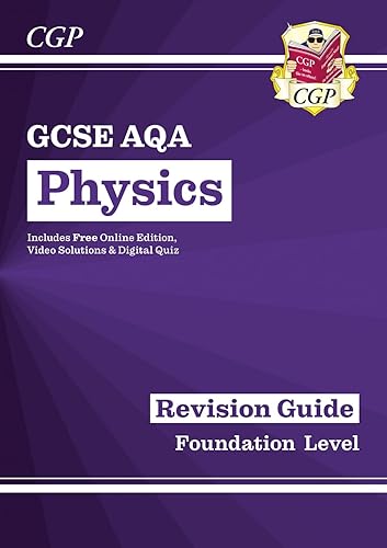 GCSE Physics AQA Revision Guide - Foundation includes Online Edition, Videos &amp; Quizzes (CGP AQA GCSE Physics)