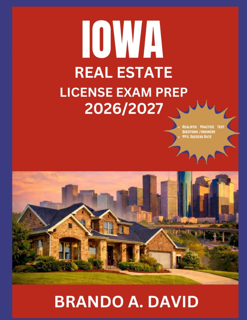 IOWA REAL ESTATE LICENSE EXAM PREP 2026/2027: Tested question and answer exercises covering all major subject areas